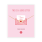 THIS IS A LOVE LETTER Bracelet