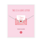 THIS IS A LOVE LETTER Bracelet